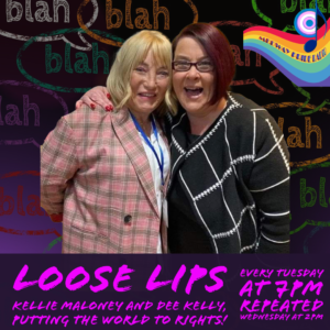 Loose Lips with Kellie Maloney & Dee Kelly